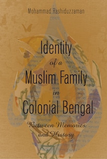 Front cover_Identity Of A Muslim Family In Colonial Bengal