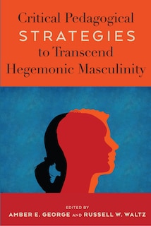 Couverture_Critical Pedagogical Strategies To Transcend Hegemonic Masculinity