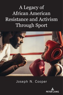 Front cover_A Legacy Of African American Resistance And Activism Through Sport