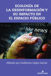 Front cover_Ecolog�a de la desinformaci�n y su impacto en el espacio p�blico