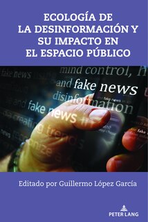 Front cover_Ecolog�a de la desinformaci�n y su impacto en el espacio p�blico