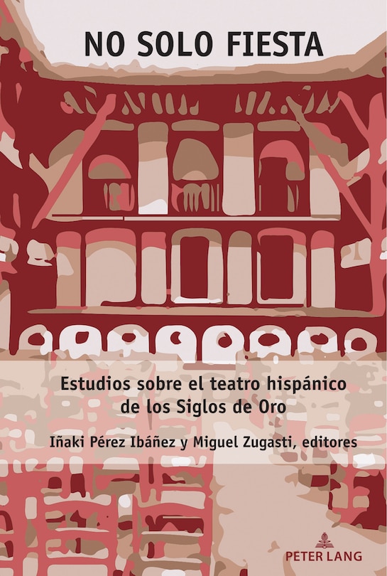 No Solo Fiesta: Estudios Sobre El Teatro Hispánico De Los Siglos De Oro