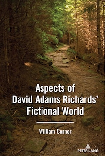Front cover_Aspects of David Adams Richards' Fictional World