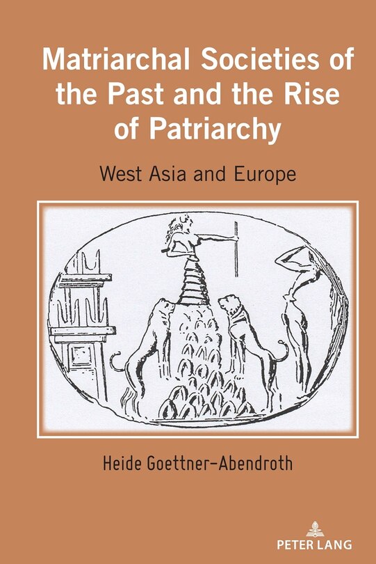 Front cover_Matriarchal Societies of the Past and the Rise of Patriarchy