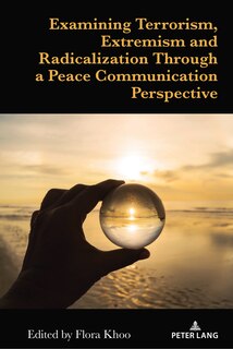 Couverture_Examining Terrorism, Extremism and Radicalization Through a Peace Communication Perspective