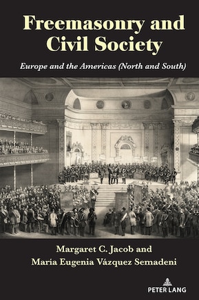 Freemasonry and Civil Society: Europe and the Americas (North and South)