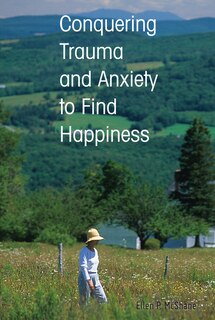 Front cover_Conquering Trauma and Anxiety to Find Happiness