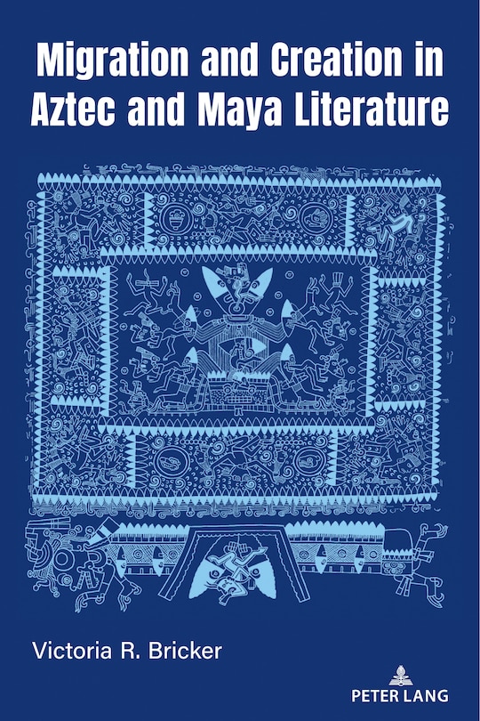 Front cover_Migration and Creation in Aztec and Maya literature
