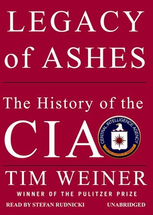 Legacy Of Ashes: The History Of The Cia