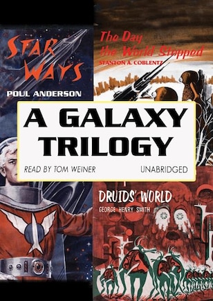 A Galaxy Trilogy, Vol. 1: Star Ways, Druids’ World, and The Day the World Stopped