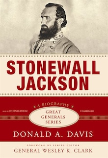 Stonewall Jackson: A Biography