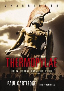 Thermopylae: The Battle That Changed The World