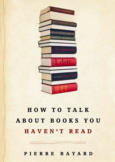 Front cover_How To Talk About Books You Haven&rsquo;t Read