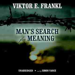 Man’s Search For Meaning: An Introduction To Logotherapy by Viktor E. Frankl
