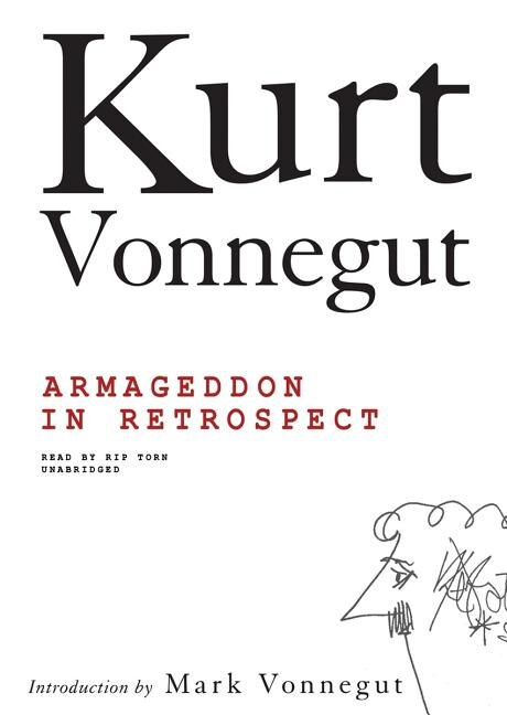 Armageddon in Retrospect: And Other New and Unpublished Writing on War and Peace