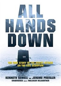 All Hands Down: The True Story Of The Soviet Attack On The Uss Scorpion