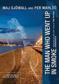 The Man Who Went Up In Smoke: A Martin Beck Police Mystery by Maj Sjöwall
