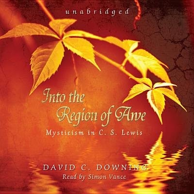 Into The Region Of Awe: Mysticism In C. S. Lewis