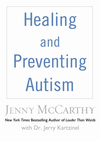 Healing and Preventing Autism: A Complete Guide