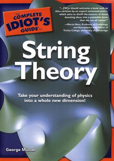 Front cover_The Complete Idiot’s Guide To String Theory