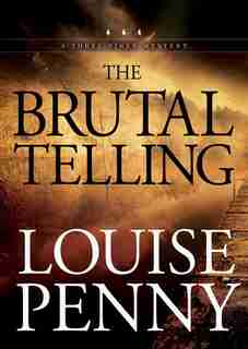 The Brutal Telling: A Three Pines Mystery by Louise Penny