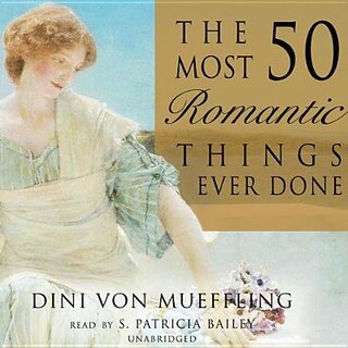 The 50 Most Romantic Things Ever Done