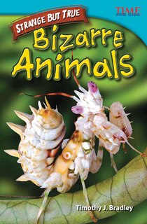 Front cover_Strange But True: Bizarre Animals