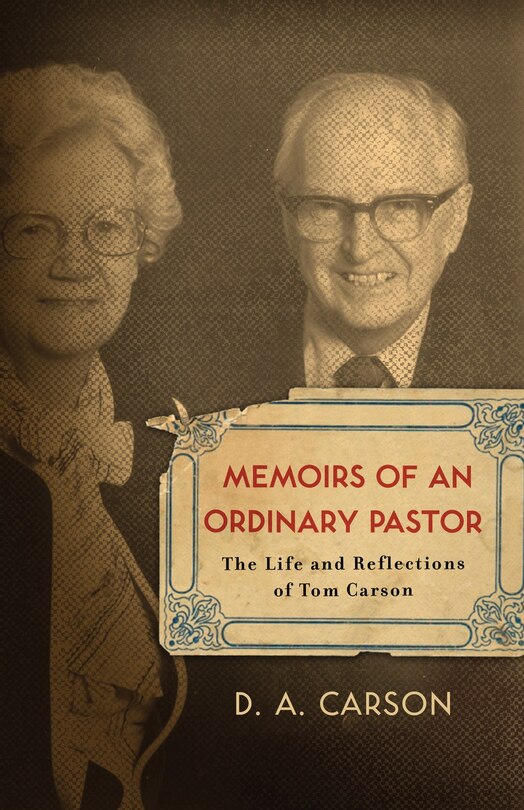 Memoirs of an Ordinary Pastor: The Life and Reflections of Tom Carson