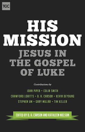 His Mission: Jesus In The Gospel Of Luke