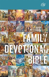 Esv Family Devotional Bible