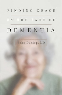 Front cover_Finding Grace in the Face of Dementia
