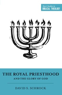 Front cover_The Royal Priesthood and the Glory of God
