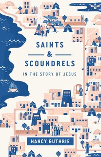 Front cover_Saints And Scoundrels In The Story Of Jesus