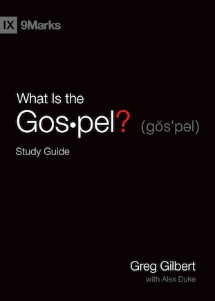 What Is The Gospel? Study Guide