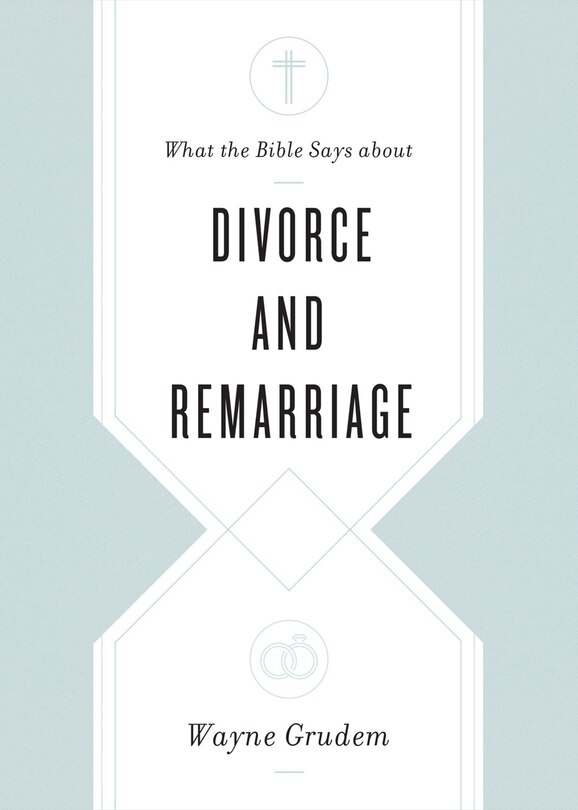 Front cover_What The Bible Says About Divorce And Remarriage