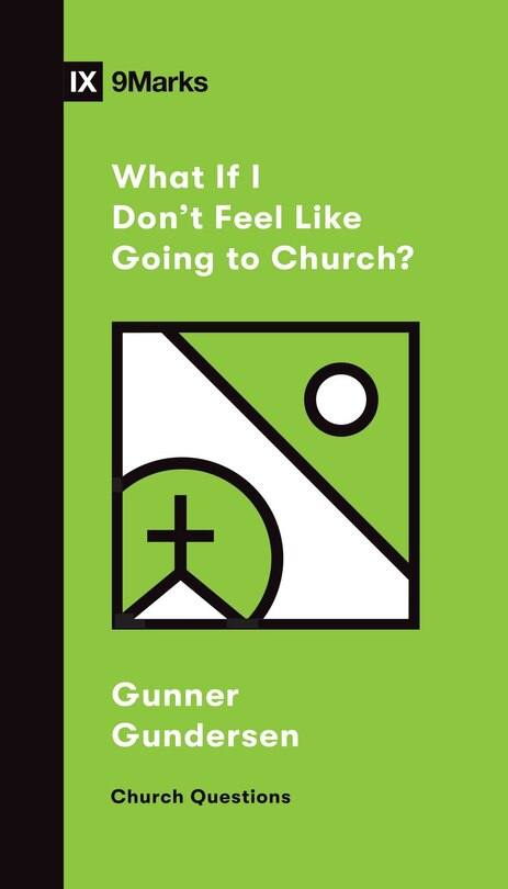 Front cover_What If I Don't Feel Like Going To Church?