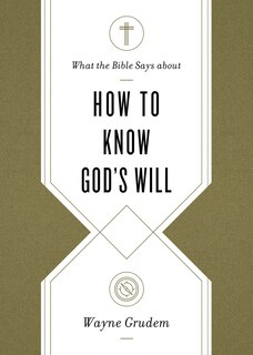 Front cover_What the Bible Says about How to Know God's Will