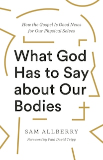 Couverture_What God Has To Say About Our Bodies