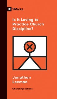 Couverture_Is It Loving To Practice Church Discipline?