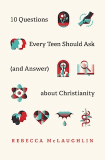 Couverture_10 Questions Every Teen Should Ask (and Answer) About Christianity