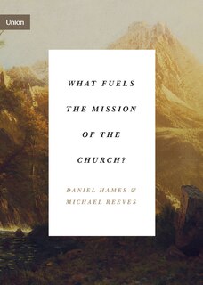 Couverture_What Fuels the Mission of the Church?