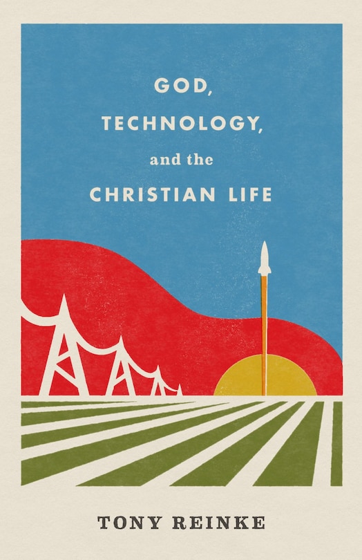 Couverture_God, Technology, And The Christian Life
