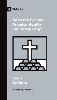 Front cover_Does The Gospel Promise Health And Prosperity?