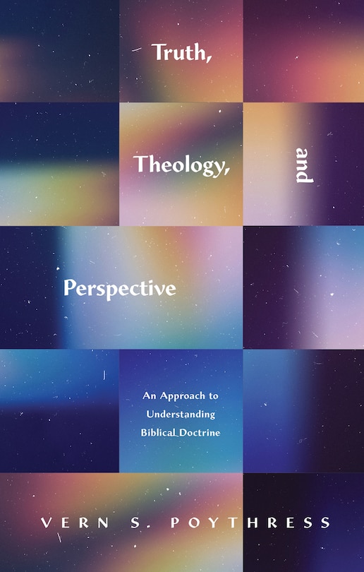 Front cover_Truth, Theology, and Perspective