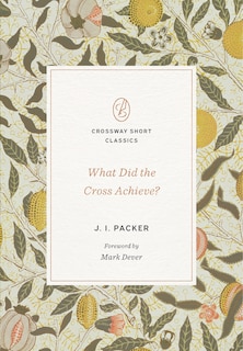 Front cover_What Did the Cross Achieve?