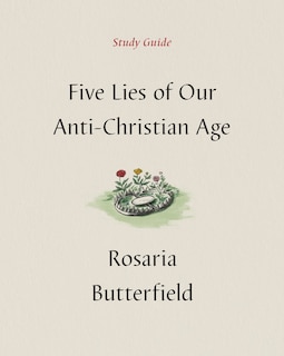 Front cover_Five Lies of Our Anti-Christian Age Study Guide