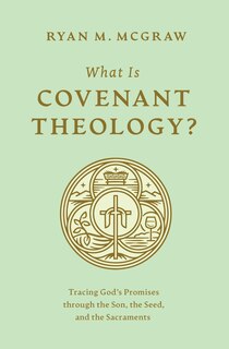 Front cover_What Is Covenant Theology?