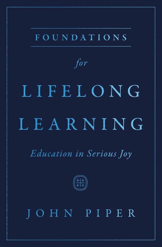 Foundations for Lifelong Learning: Education in Serious Joy