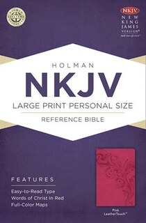 NKJV LARGE PRINT PERSONAL SIZE REFERENCE BIBLE, PINK LEATHERTOUCH