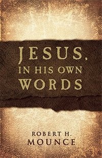 JESUS, IN HIS OWN WORDS